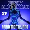 Fabio Montejano - Funky Club House #17 (Mix)