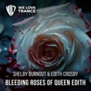 Shelby Burnout feat. Edith Crosby - Bleeding Roses Of Queen Edith (Original Mix)