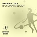 Foxxy Jay - B-Lydian Melody (Original Mix)