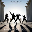 DJ Pavel M - Rock Your Body (Original Mix)