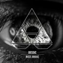 Dessic - Wide Awake (Original Mix)