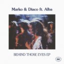 Marko & Diaco Feat. ALBA - Behind Those Eyes (Original Mix)