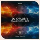 DJ X-Plosiv - Trance Collider (Extended Mix)