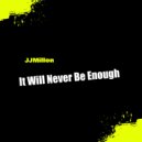 JJMillon - It Will Never Be Enough (Original Mix)