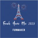 Funmaker - French House Mix 2025 (Mix)