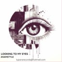 AnAmStyle - Looking To My Eyes