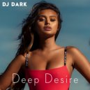 Dj Dark - Deep Desire (March 2025) (Deep House)