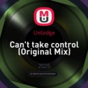 Unlodge - Can't take control