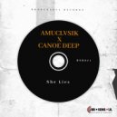 AmuClvsik & Canoe Deep - She Lies (Galaxian Touch Mix)