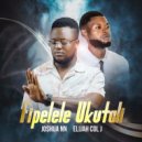Joshua NN feat. Elijah Col J - Fipelele Ukutali (Original Mix)
