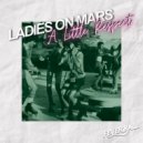 Ladies on Mars - A Little Respect