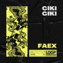 FAEX - Ciki Ciki (Extended Mix)