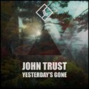 John Trust - Yesterday\'s Gone ()
