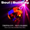 Tripmann & Max Hardy - Don\'t Leave Me (Extended Disco Mix)