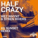Wez Whynt & Syren Rivers - Half Crazy (KG Sunset Remix)