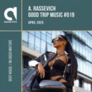 A. Rassevich - Good Trip Music #019 ()