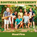 Rootical Movement - Stand Firm ()