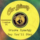 Groove Synergy - Say You\'ll Stay (Original Mix)
