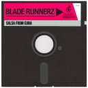 Blade Runnerz - Salsa From Cuba (Extended Mix)