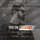 Abee Sash - Proton Sessions vol.02 (Best Of Vocal Deep House Music Mix 2025)