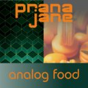 Prana Jane - Analog Food