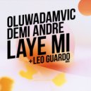 Oluwadamvic, Demi Andre, Leo Guardo - Laye Mi (Leo Guardo Remix)