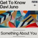 Get To Know & DAVI JUNO - Something About You (Edit)