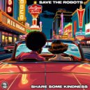 Save The Robots - Share Some Kindness (Original Mix)