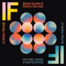 David Guetta & Cedric Gervais - If (A Better World)